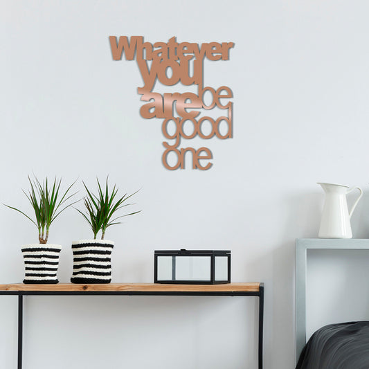 What Ever You Be Good One - Copper - Decorative Metal Wall Accessory