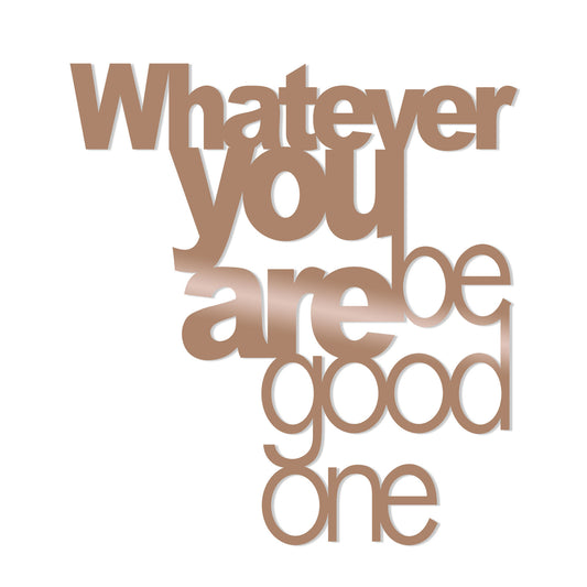 What Ever You Be Good One - Copper - Decorative Metal Wall Accessory